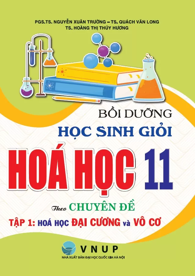 BỒI DƯỠNG HỌC SINH GIỎI HÓA HỌC LỚP 11 THEO CHUYÊN ĐỀ - TẬP 1: HÓA HỌC ĐẠI CƯƠNG VÀ VÔ CƠ